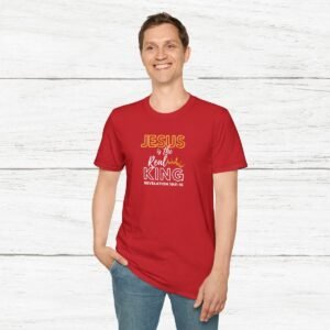 Jesus is the Real King Unisex T-Shirt