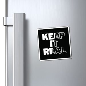 Keep it Real Magnet