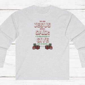Jesus Said to Give Acts 20:35 Unisex Ultra Cotton Long Sleeve Tee