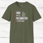 Pray Until Something Happens (Push) Unisex T-Shirt